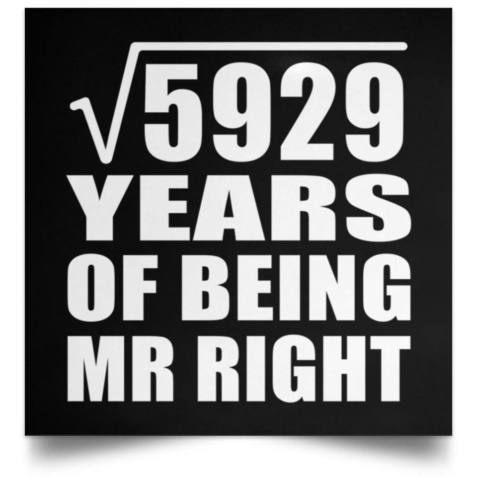 77th Anniversary Square Root of 5929 Years of Being Mr Right - Poster Square