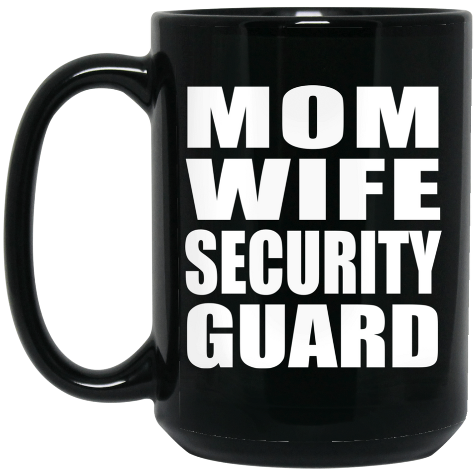 Mom Wife Security Guard - 15oz Coffee Mug Black
