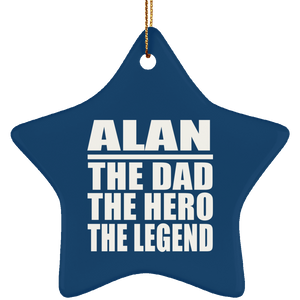 Alan The Dad The Hero The Legend - Star Ornament