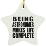 Being Astronomer Makes Life Complete - Star Ornament