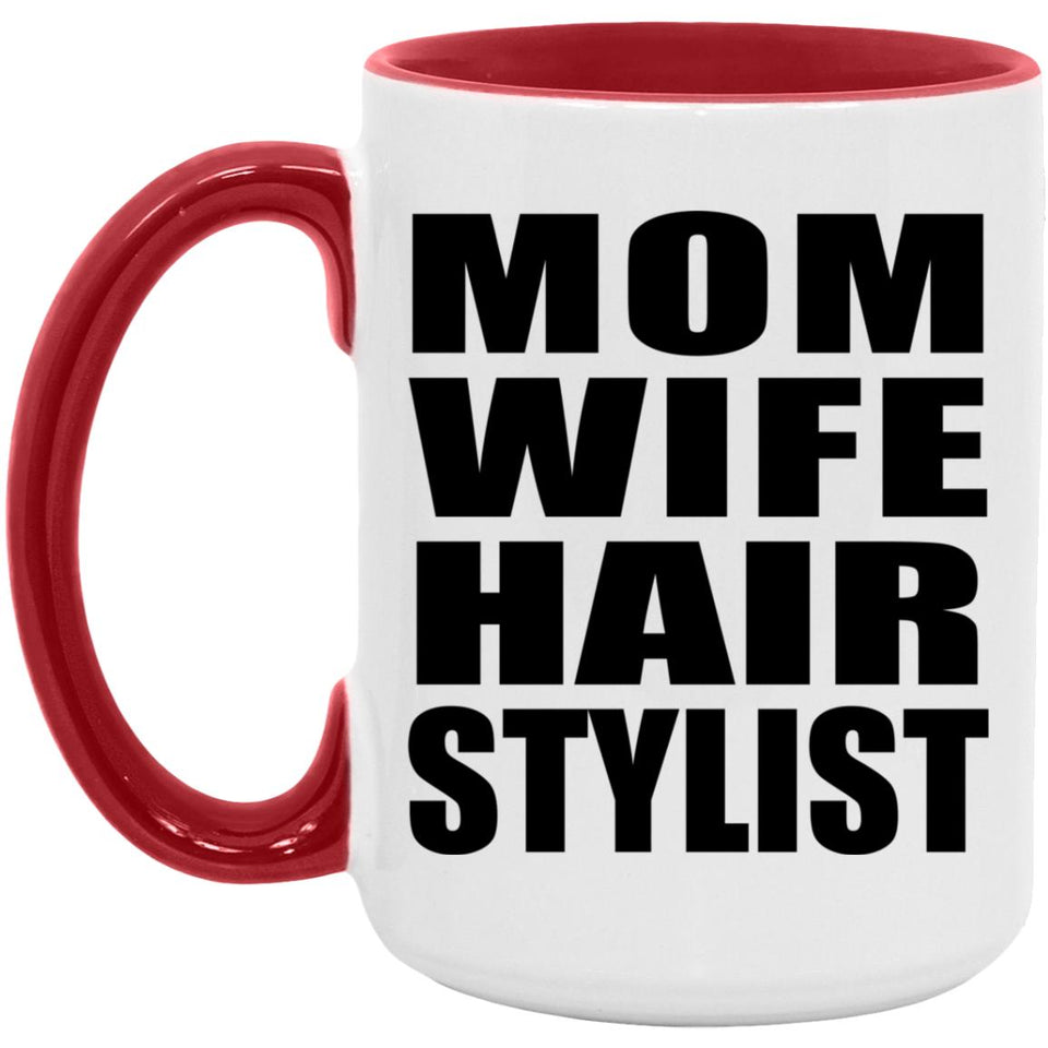 Mom Wife Hair Stylist - 15oz Accent Mug Red