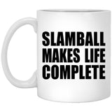 Slamball Makes Life Complete - 11oz Coffee Mug