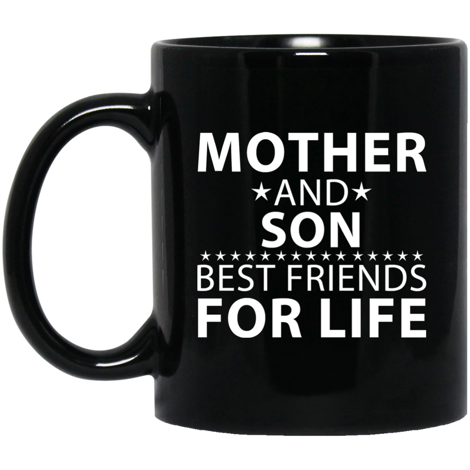 Mother and Son, Best Friends For Life - 11 Oz Coffee Mug Black