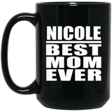Nicole Best Mom Ever - 15 Oz Coffee Mug Black