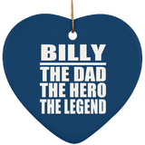 Billy The Dad The Hero The Legend - Heart Ornament