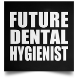 Future Dental Hygienist - Poster Square