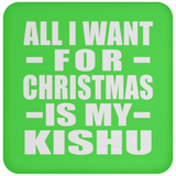 All I Want For Christmas Is My Kishu - Coaster