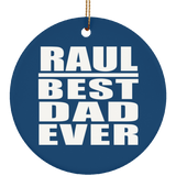 Raul Best Dad Ever - Circle Ornament