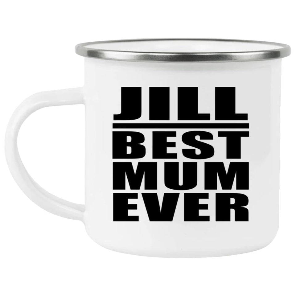 Jill Best Mum Ever - 12oz Camping Mug