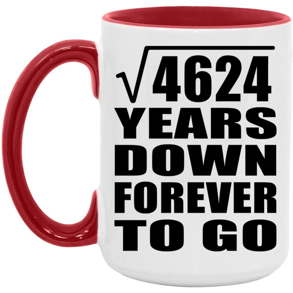 68th Anniversary Square Root of 4624 Years Down Forever To Go - 15oz Accent Mug Red