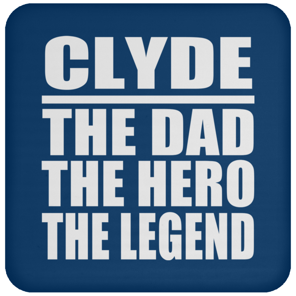 Clyde The Dad The Hero The Legend - Drink Coaster