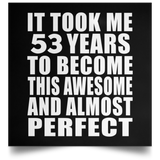 53rd Birthday Took 53 Years To Become Awesome & Perfect - Poster Square