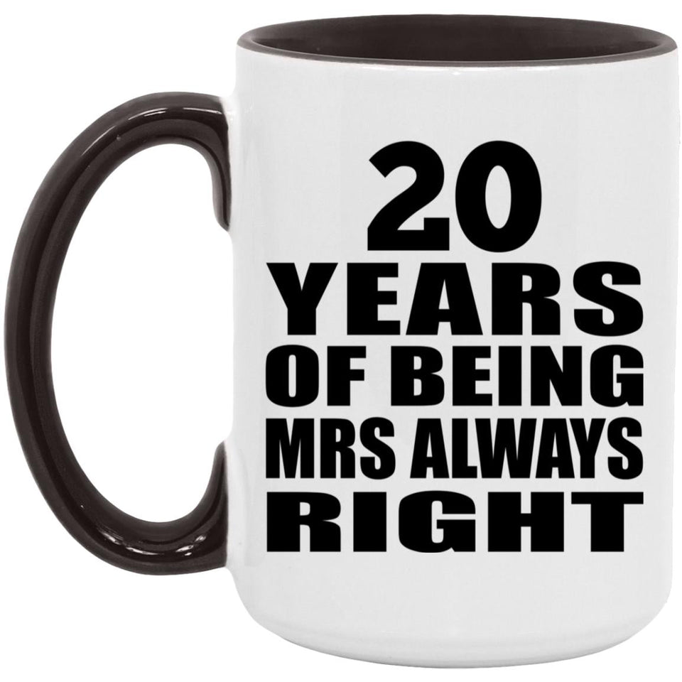 20th Anniversary 20 Years of Being Mrs Always Right - 15oz Accent Mug Black