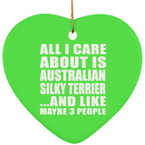 All I Care About Is Australian Silky Terrier - Heart Ornament