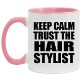 Keep Calm and Trust The Hair Stylist - 11oz Accent Mug Pink