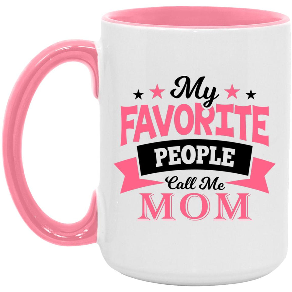 My Favorite People Call Me Mom - 15oz Accent Mug Pink