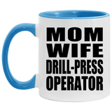 Mom Wife Drill-Press Operator - 11oz Accent Mug Blue