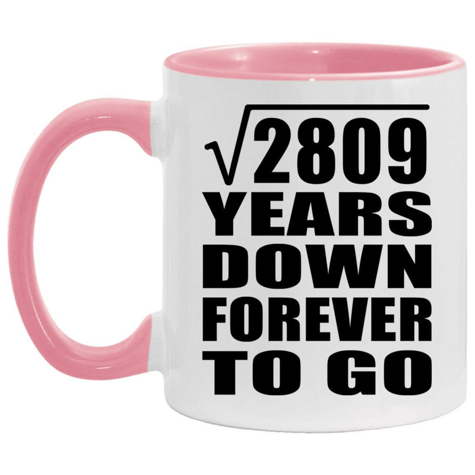 53rd Anniversary Square Root of 2809 Years Down Forever To Go - 11oz Accent Mug Pink