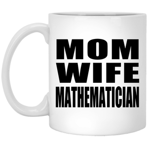 Mom Wife Mathematician - 11oz Coffee Mug