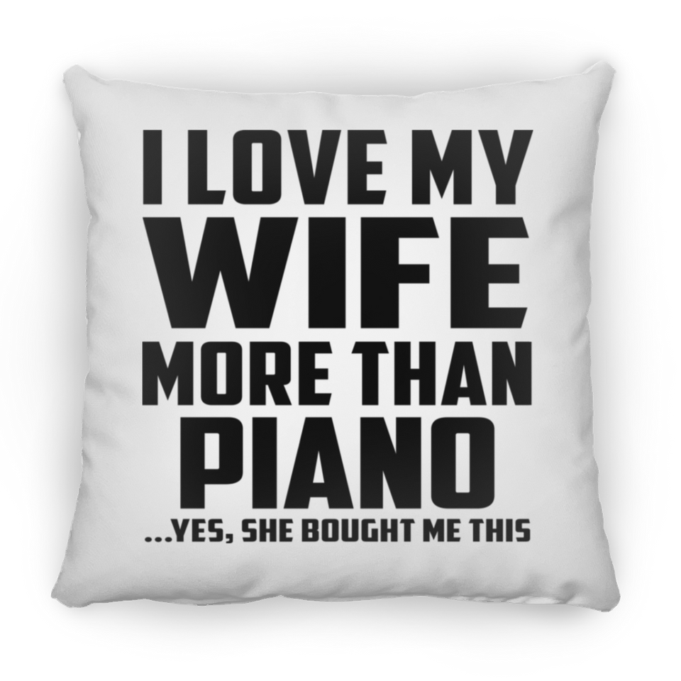 I Love My Wife More Than Piano - Throw Pillow