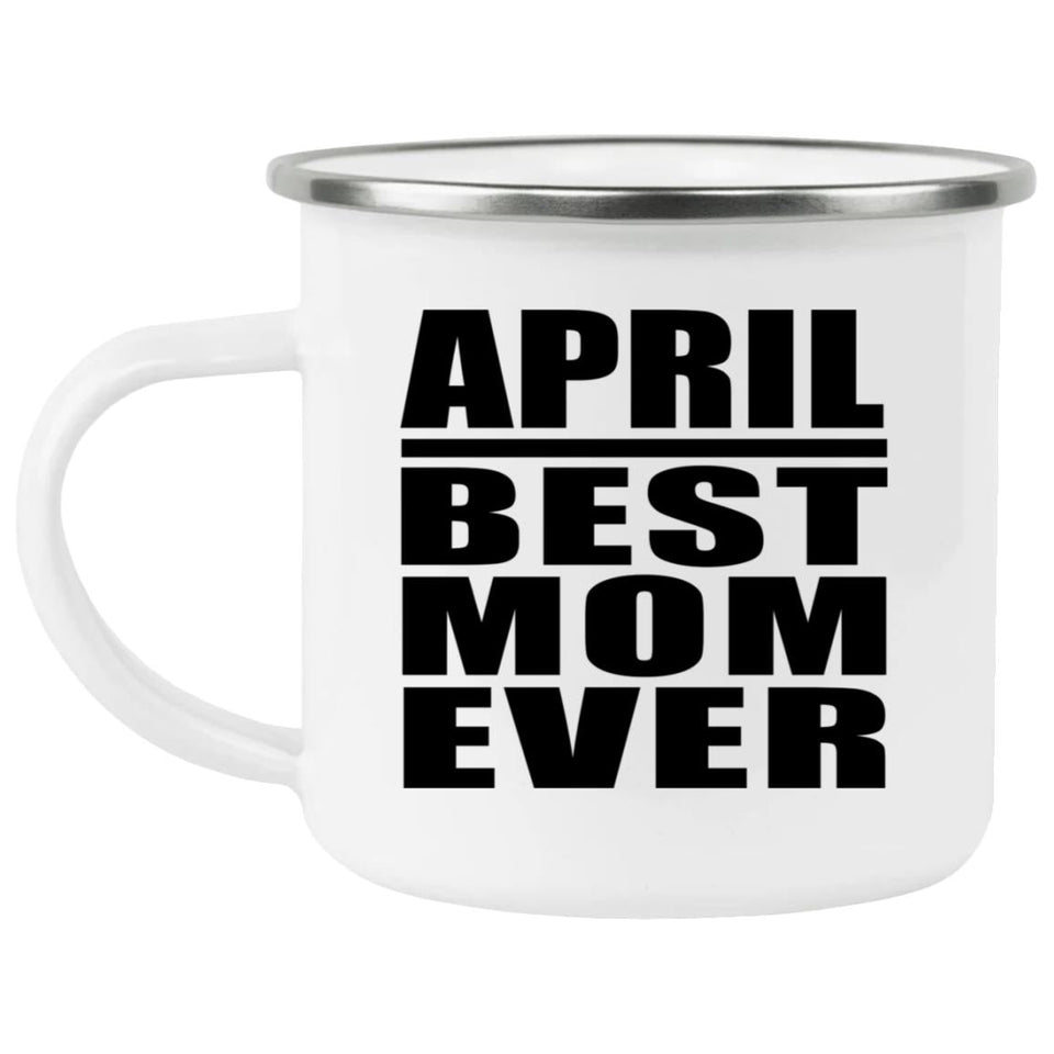 April Best Mom Ever - 12oz Camping Mug