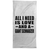 All I Need Is Love And A Giant Schnauzer - Hand Towel