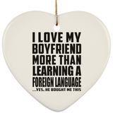 I Love My Boyfriend More Than Learning A Foreign Language - Heart Ornament