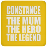 Constance The Mum The Hero The Legend - Drink Coaster
