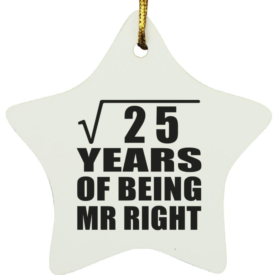 5th Anniversary Square Root of 25 Years of Being Mr Right - Star Ornament