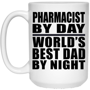 Pharmacist By Day World's Best Dad By Night - 15 Oz Coffee Mug