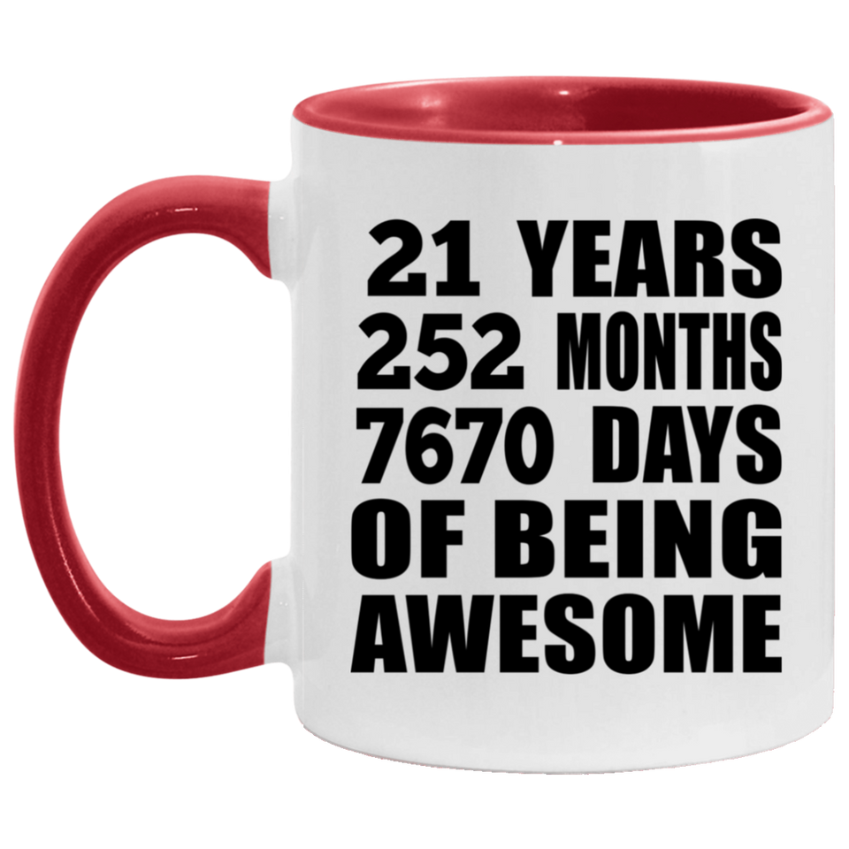 21st Birthday 21 Years 252 Months 7670 Days Of Awesome - 11oz Accent Mug Red