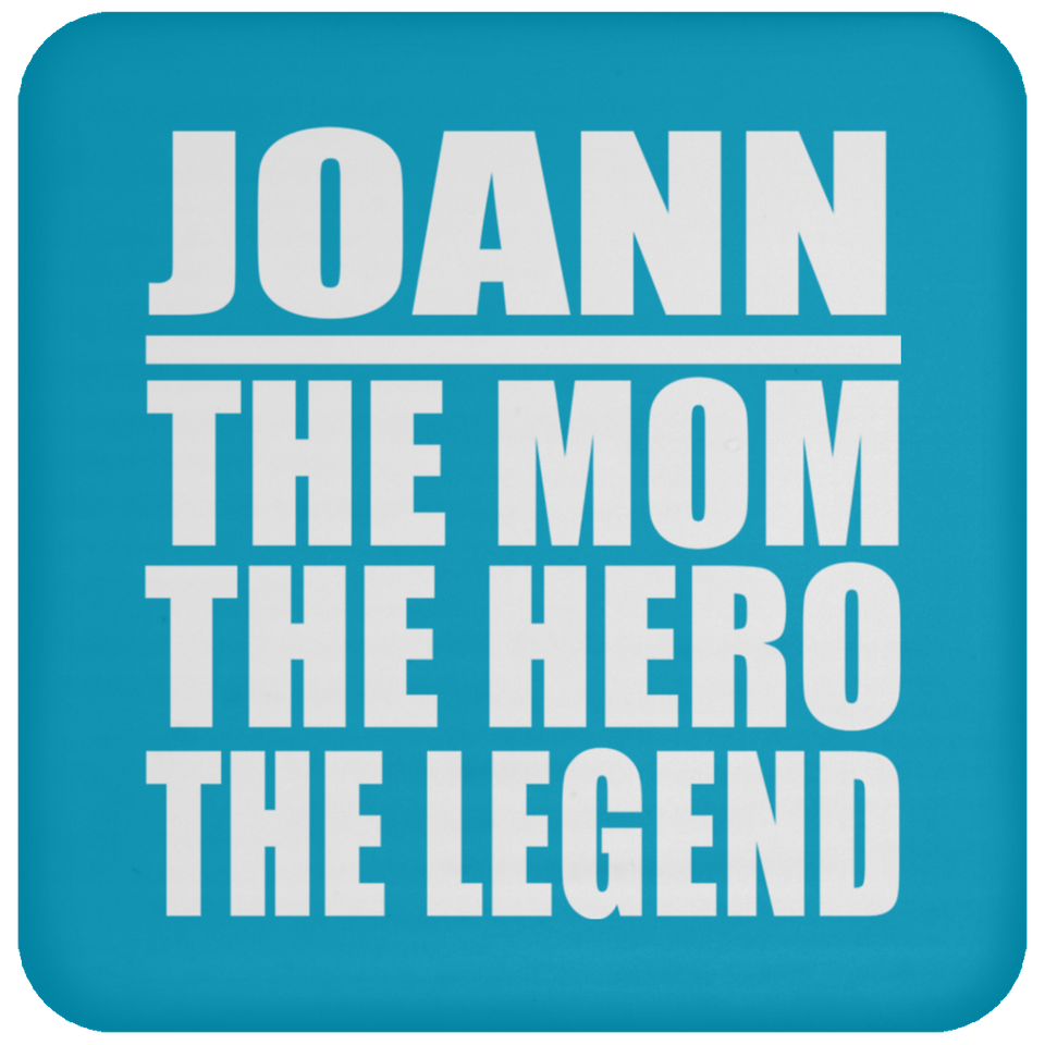 Joann The Mom The Hero The Legend - Drink Coaster