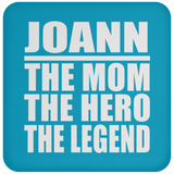 Joann The Mom The Hero The Legend - Drink Coaster