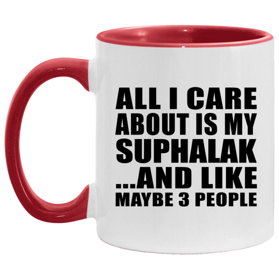 All I Care About Is My Suphalak - 11oz Accent Mug Red