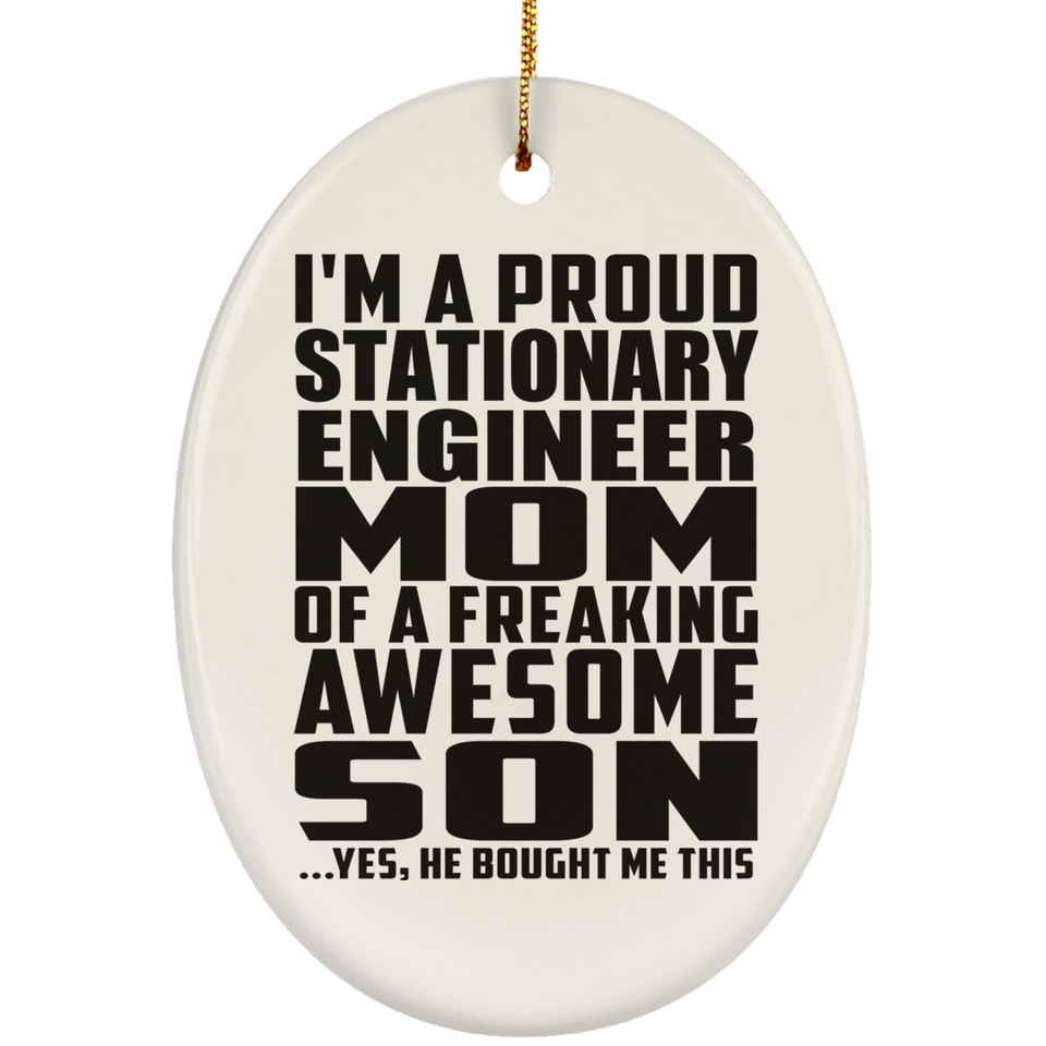 Proud Stationary Engineer Mom Of Awesome Son - Oval Ornament
