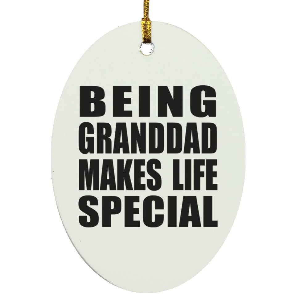 Being Granddad Makes Life Special - Oval Ornament