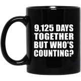 25th Anniversary 9,125 Days Together But Who's Counting - 11 Oz Coffee Mug Black