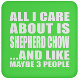 All I Care About Is Shepherd Chow - Drink Coaster
