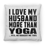 I Love My Husband More Than Yoga - Throw Pillow