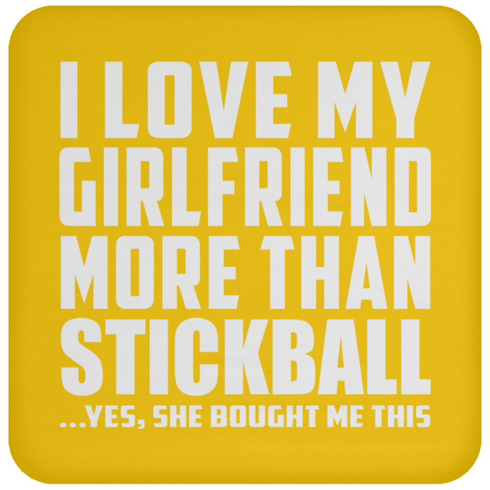 I Love My Girlfriend More Than Stickball - Drink Coaster