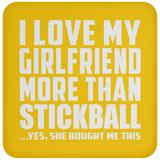 I Love My Girlfriend More Than Stickball - Drink Coaster