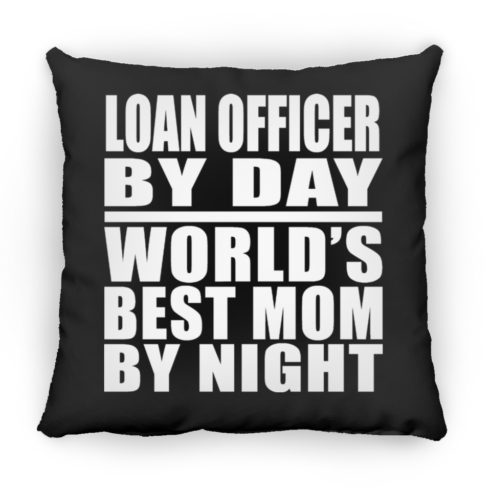 Loan Officer By Day World's Best Mom By Night - Throw Pillow Black