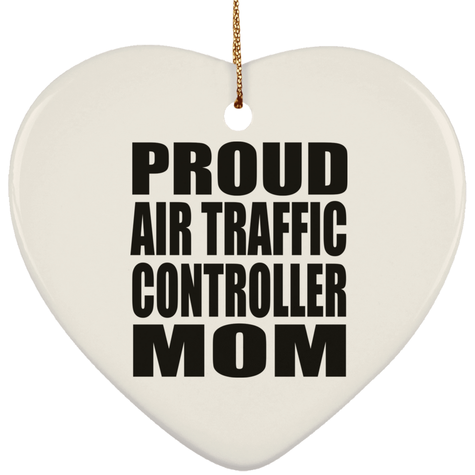 Proud Air Traffic Controller Mom - Heart Ornament