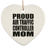 Proud Air Traffic Controller Mom - Heart Ornament