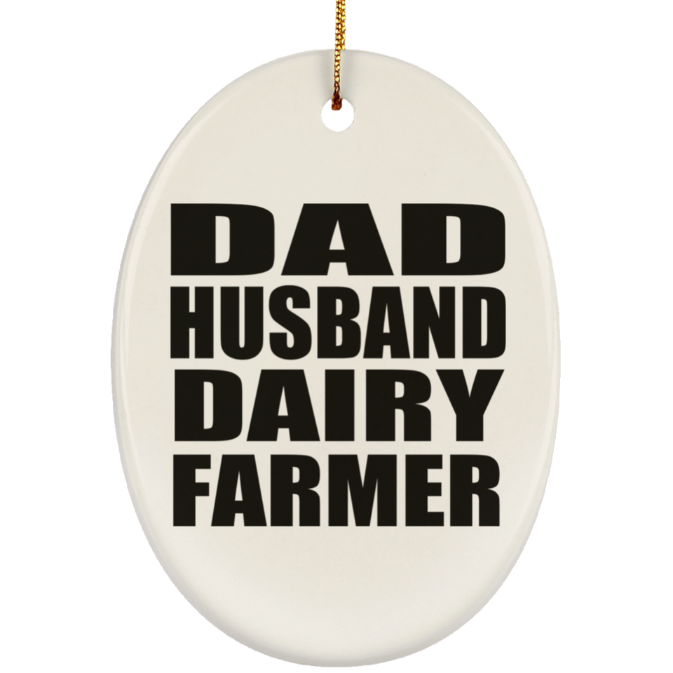 Dad Husband Dairy Farmer - Oval Ornament