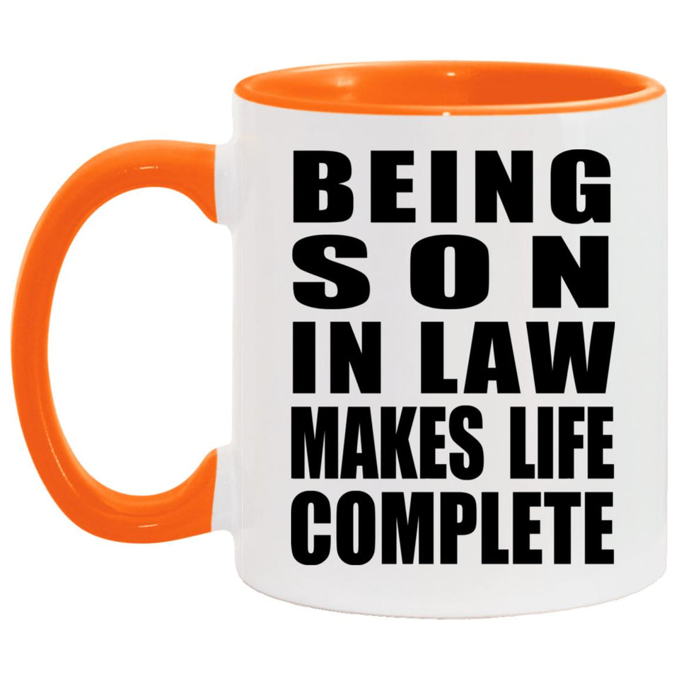 Being Son In Law Makes Life Complete - 11oz Accent Mug Orange
