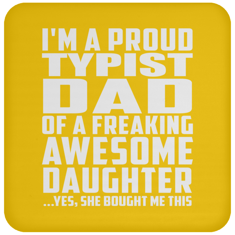 Proud Typist Dad Of Awesome Daughter - Drink Coaster