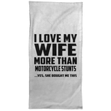 I Love My Wife More Than Motorcycle Stunts - Hand Towel