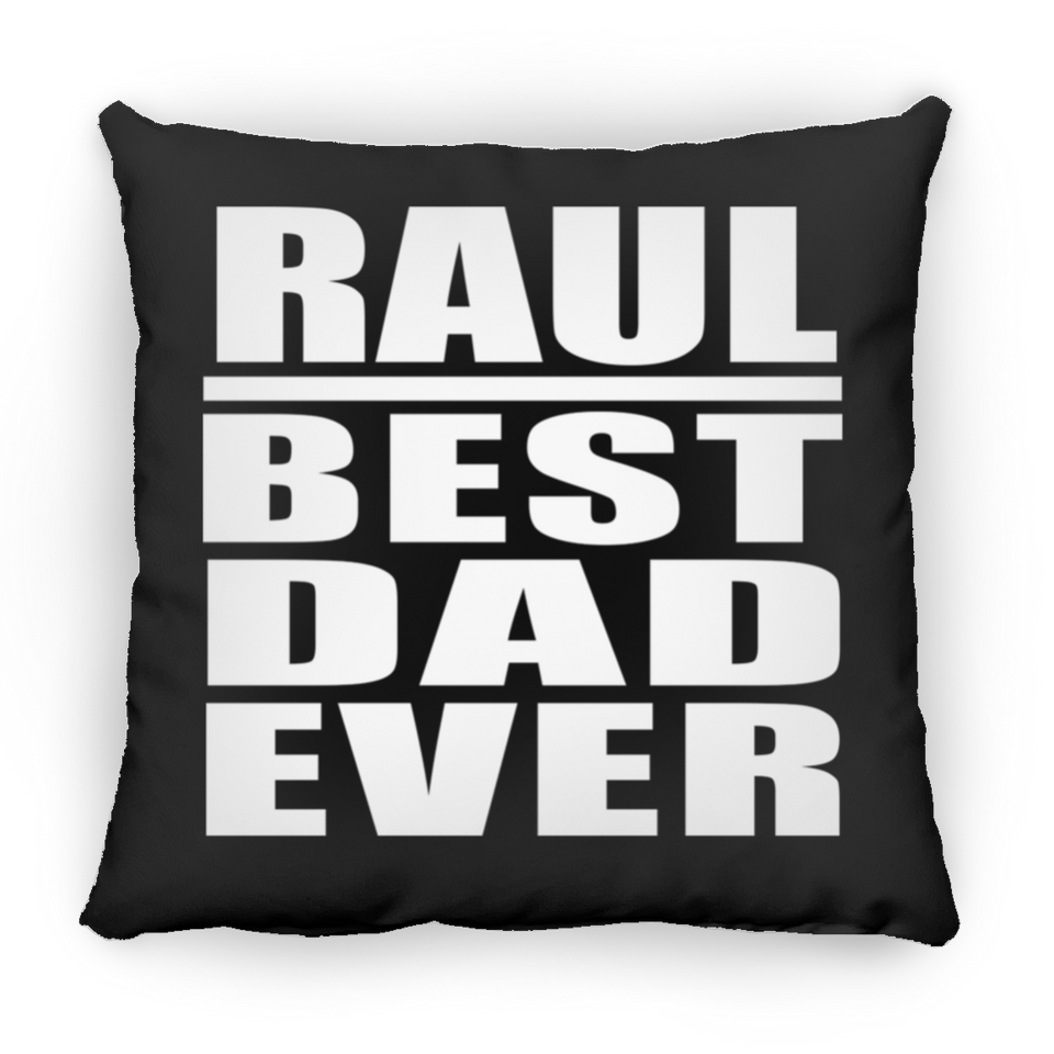 Raul Best Dad Ever - Throw Pillow Black