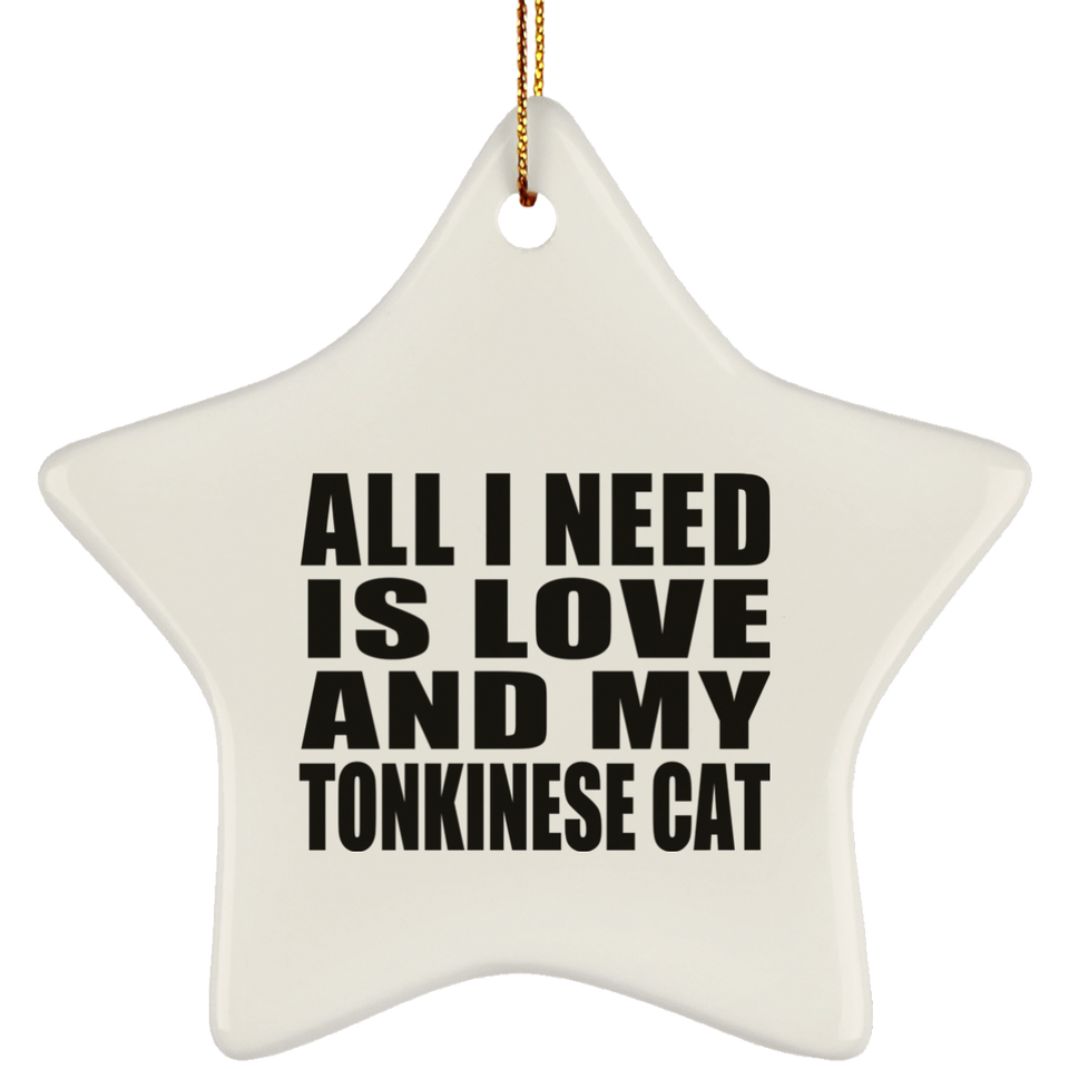 All I Need Is Love And My Tonkinese Cat - Star Ornament